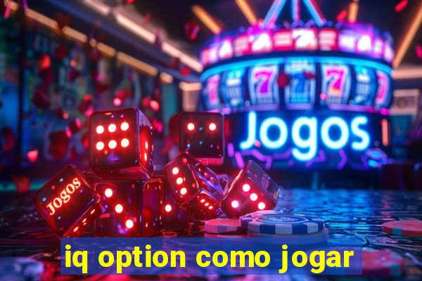 iq option como jogar